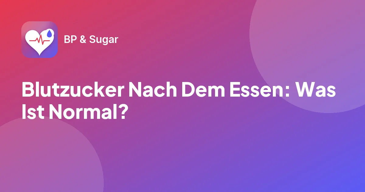 Blutzucker Nach Dem Essen: Was Ist Normal?