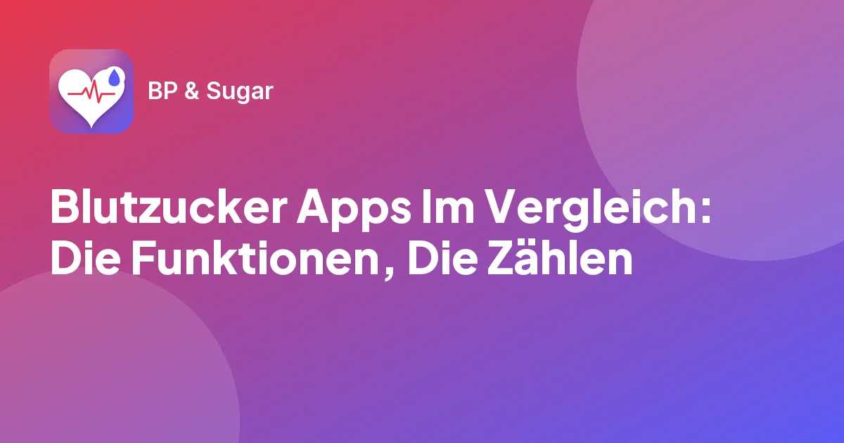 Blutzucker Apps Im Vergleich: Die Funktionen, Die Zählen