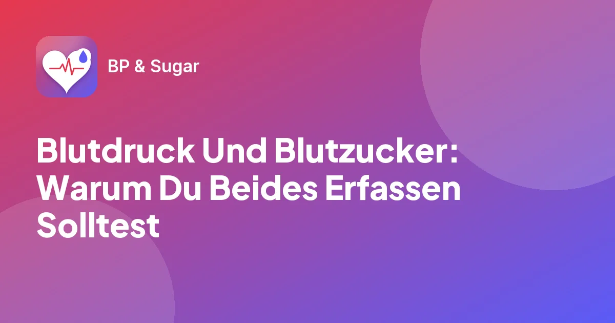Blutdruck Und Blutzucker: Warum Du Beides Erfassen Solltest