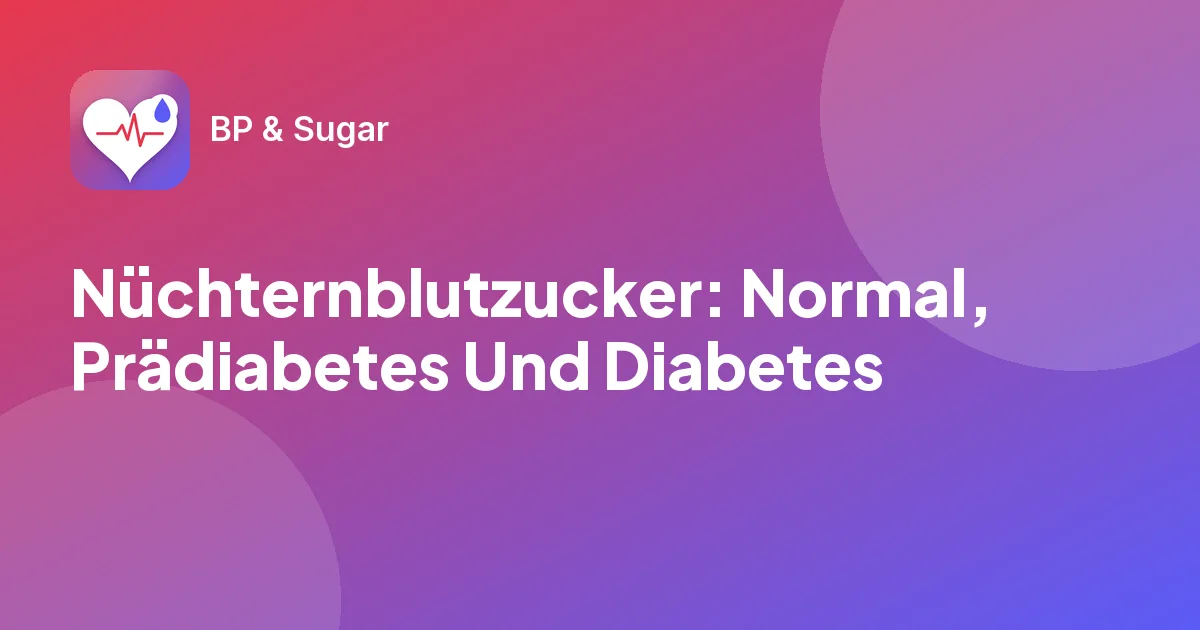Nüchternblutzucker: Normal, Prädiabetes Und Diabetes