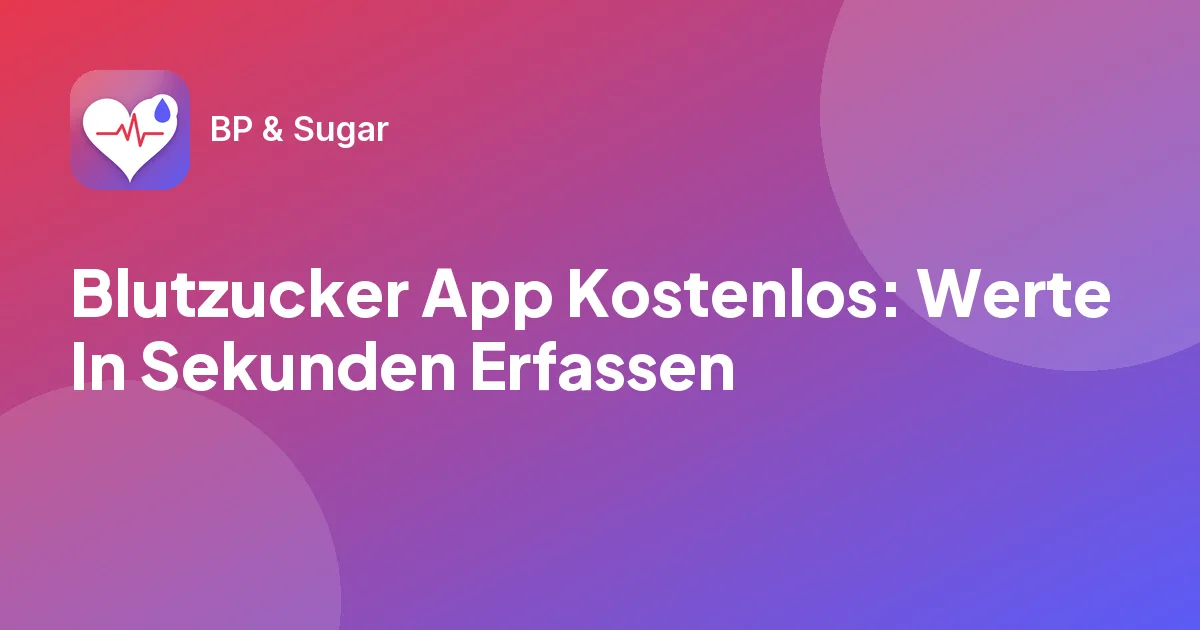 Blutzucker App Kostenlos: Werte In Sekunden Erfassen