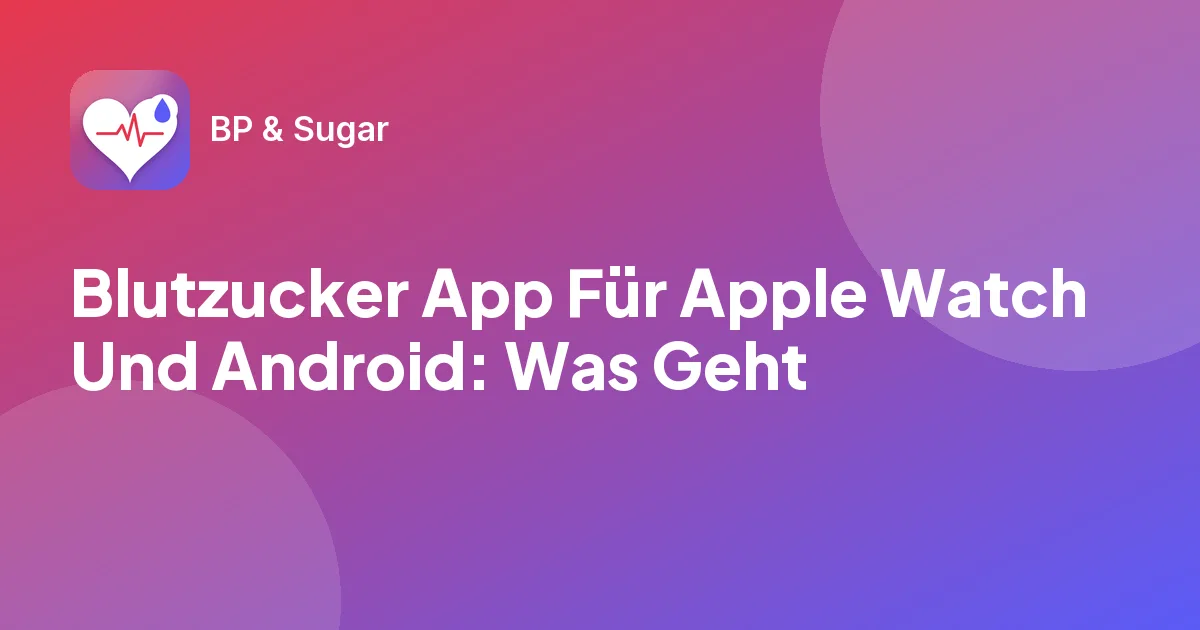 Blutzucker App Für Apple Watch Und Android: Was Geht