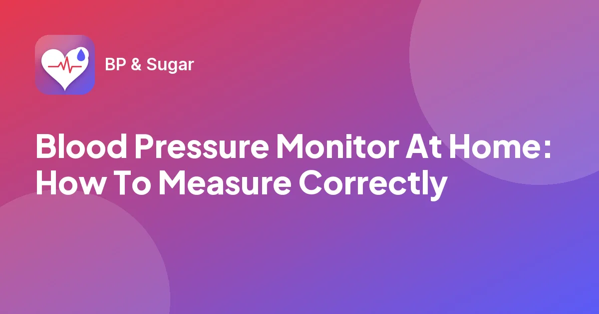Blood Pressure Monitor At Home: How To Measure Correctly