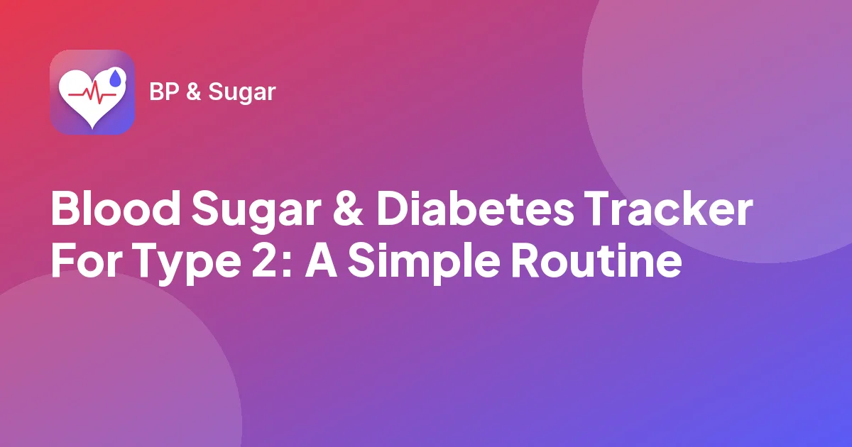 Blood Sugar & Diabetes Tracker For Type 2: A Simple Routine