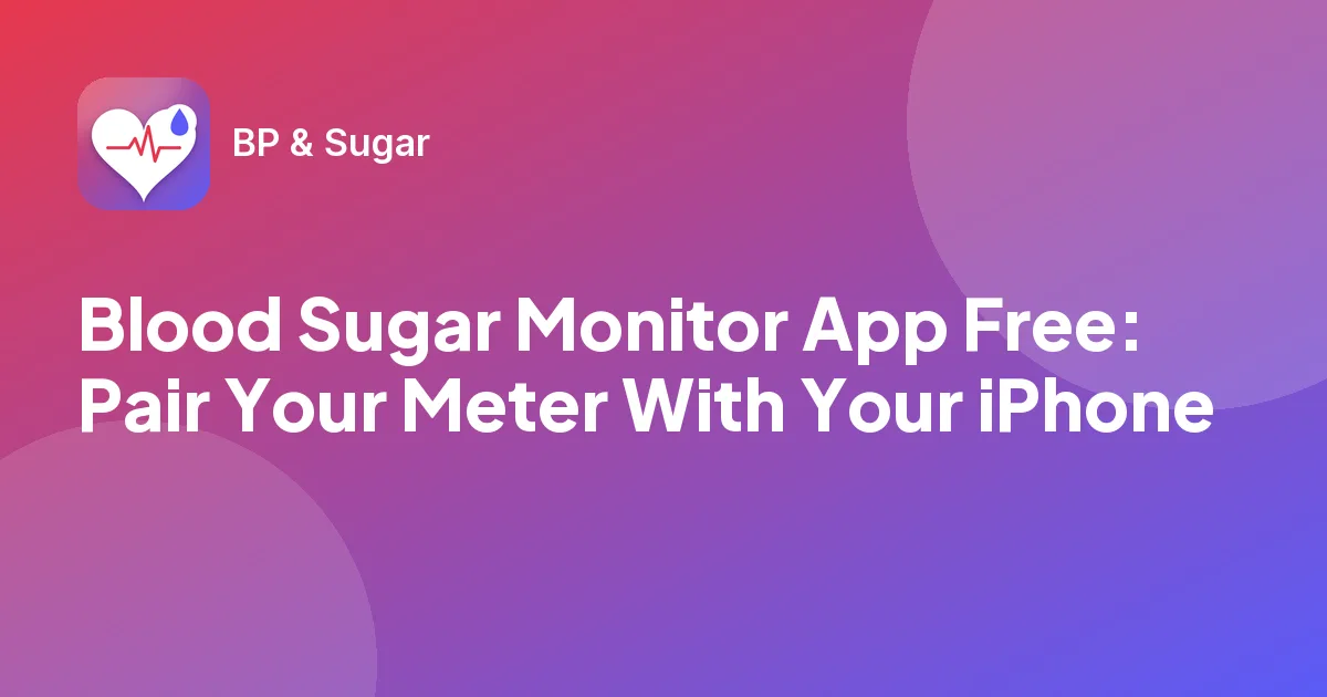 Blood Sugar Monitor App Free: Pair Your Meter With Your iPhone