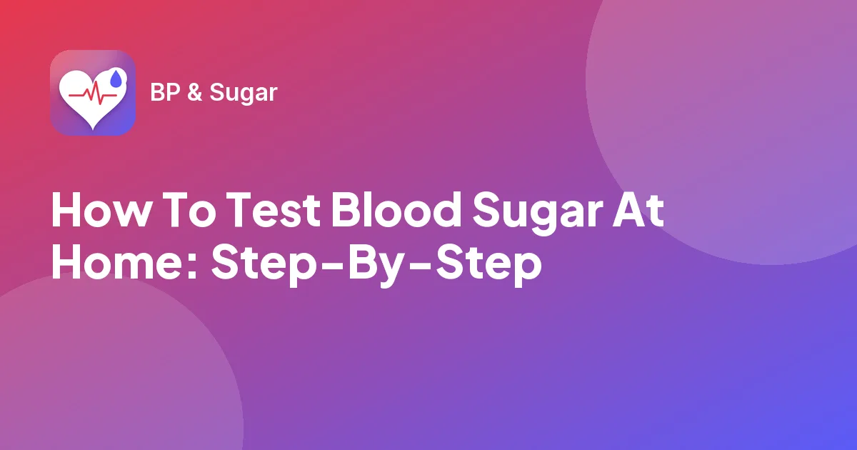 How To Test Blood Sugar At Home: Step-By-Step