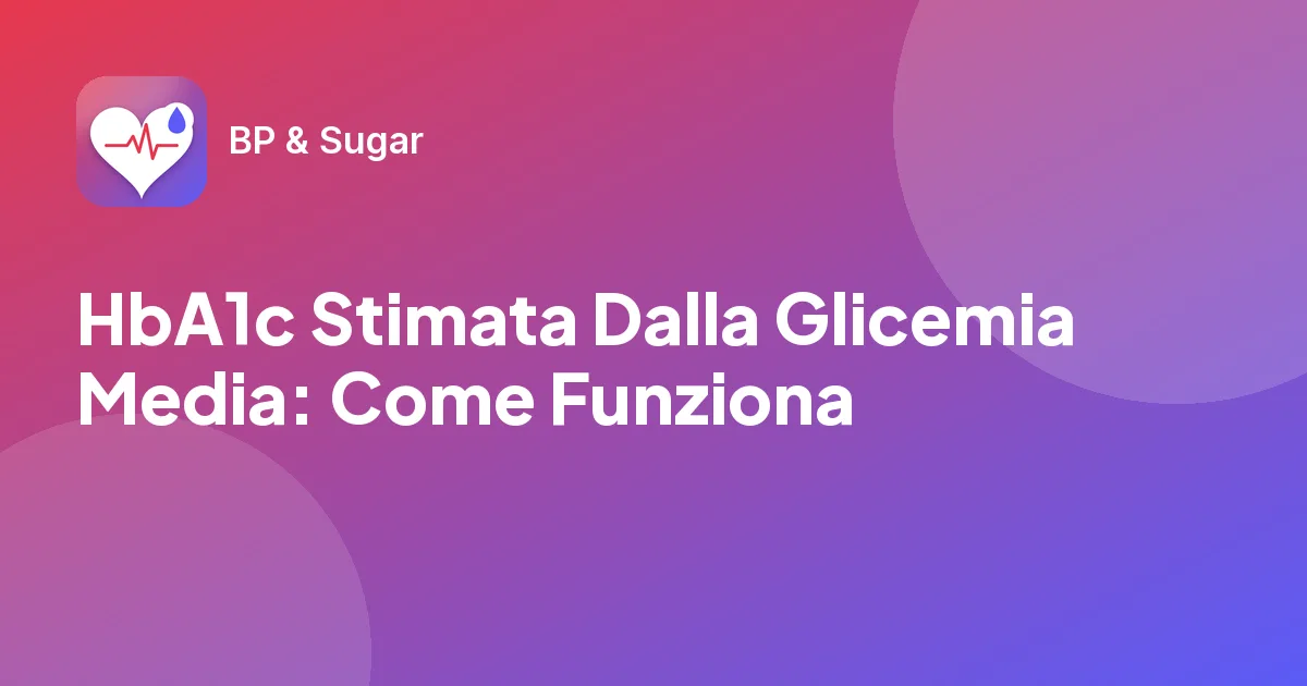 HbA1c Stimata Dalla Glicemia Media: Come Funziona