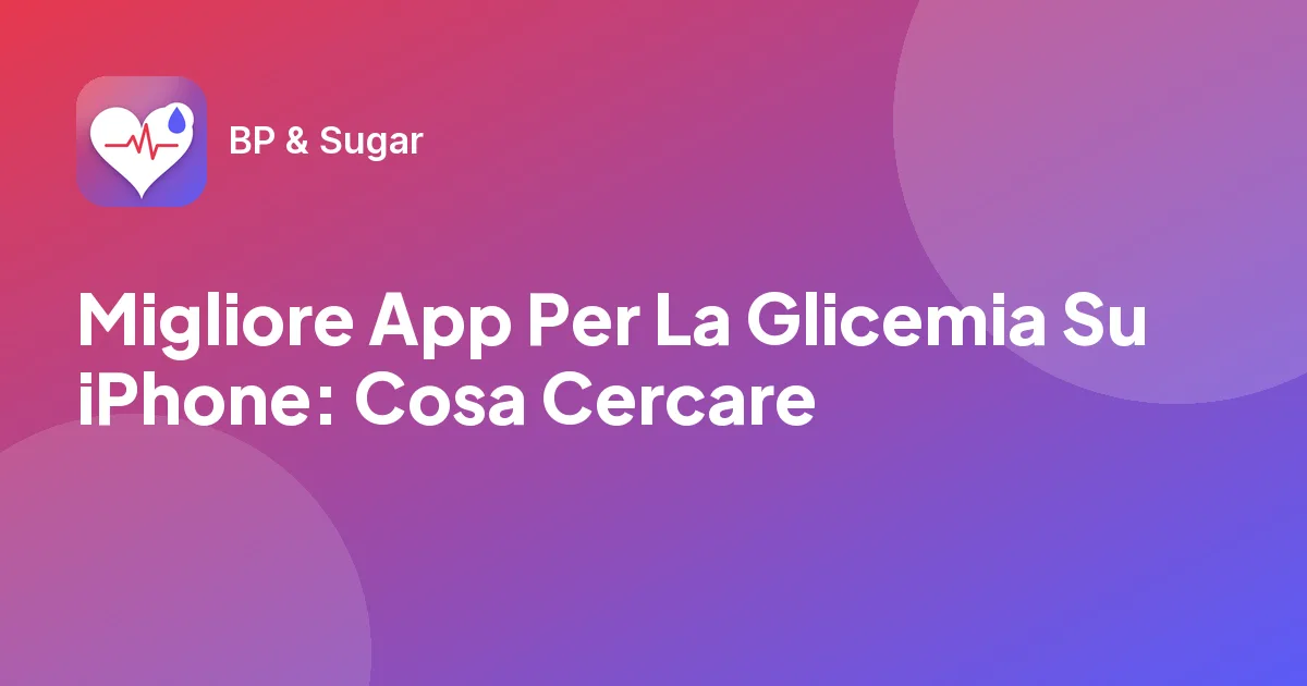 Migliore App Per La Glicemia Su iPhone: Cosa Cercare